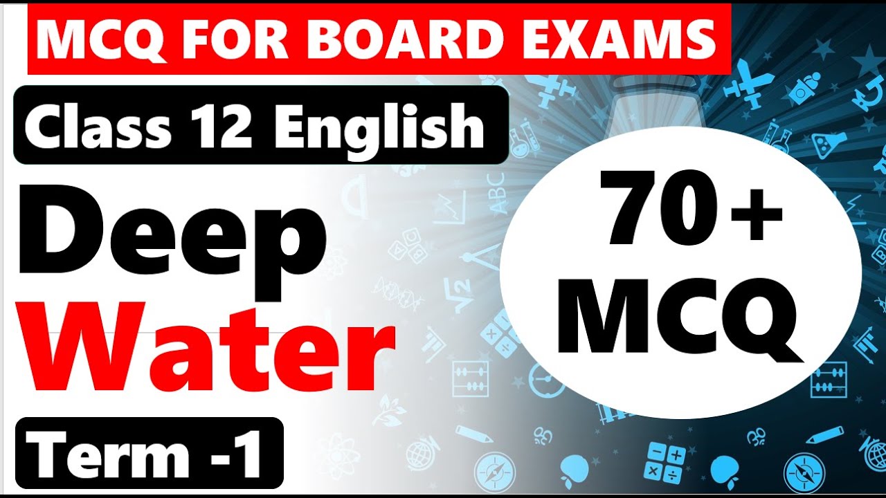 Deep Water MCQ I Class 12 ENGLISH Chapter 3 Deep Water MCQ I Term1 2021-22 MCQ I MCQ Quiz I 70 + MCQ