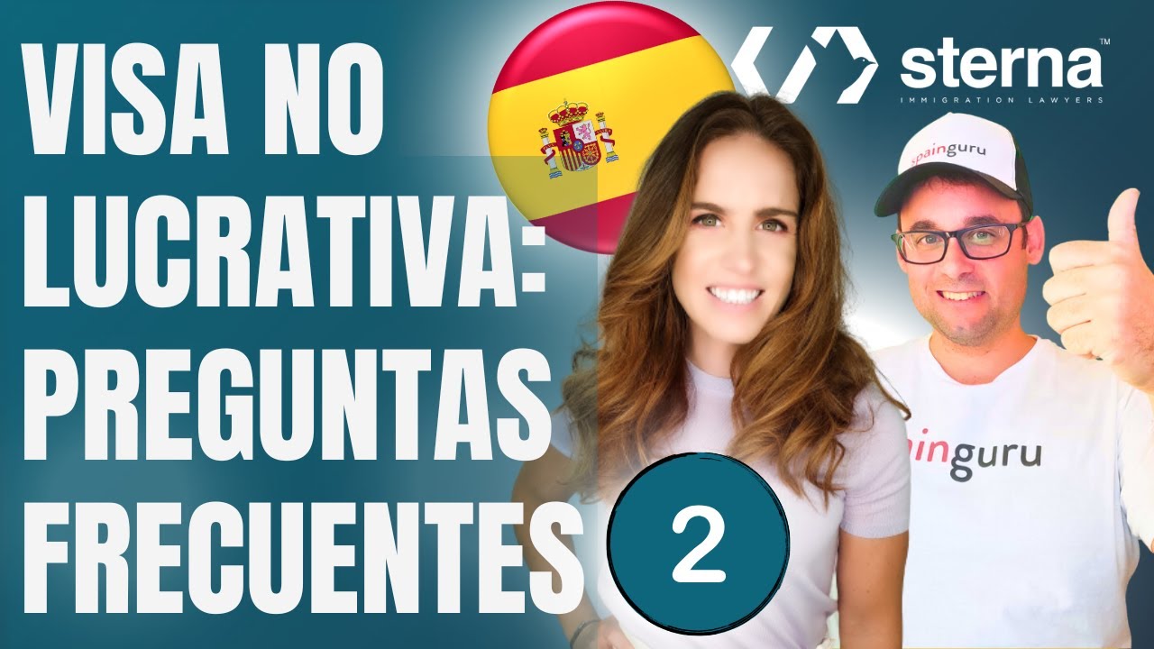 Todo sobre la Visa No Lucrativa en España 2025: Preguntas y Respuestas [Parte 2]
