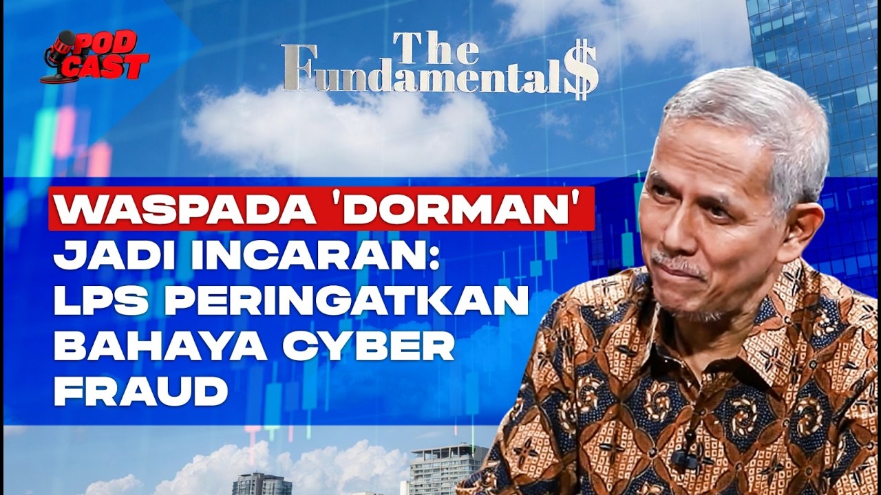 Waspada 'Dorman' Jadi Incaran: LPS Peringatkan Bahaya Cyber Fraud | THE FUNDAMENTALS