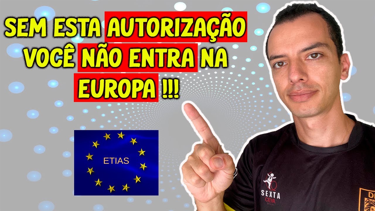 O QUE É ETIAS NOVA AUTORIZAÇÃO DE VIAGENS PARA A EUROPA EM 2023. SOLICITAÇÃO ON LINE!