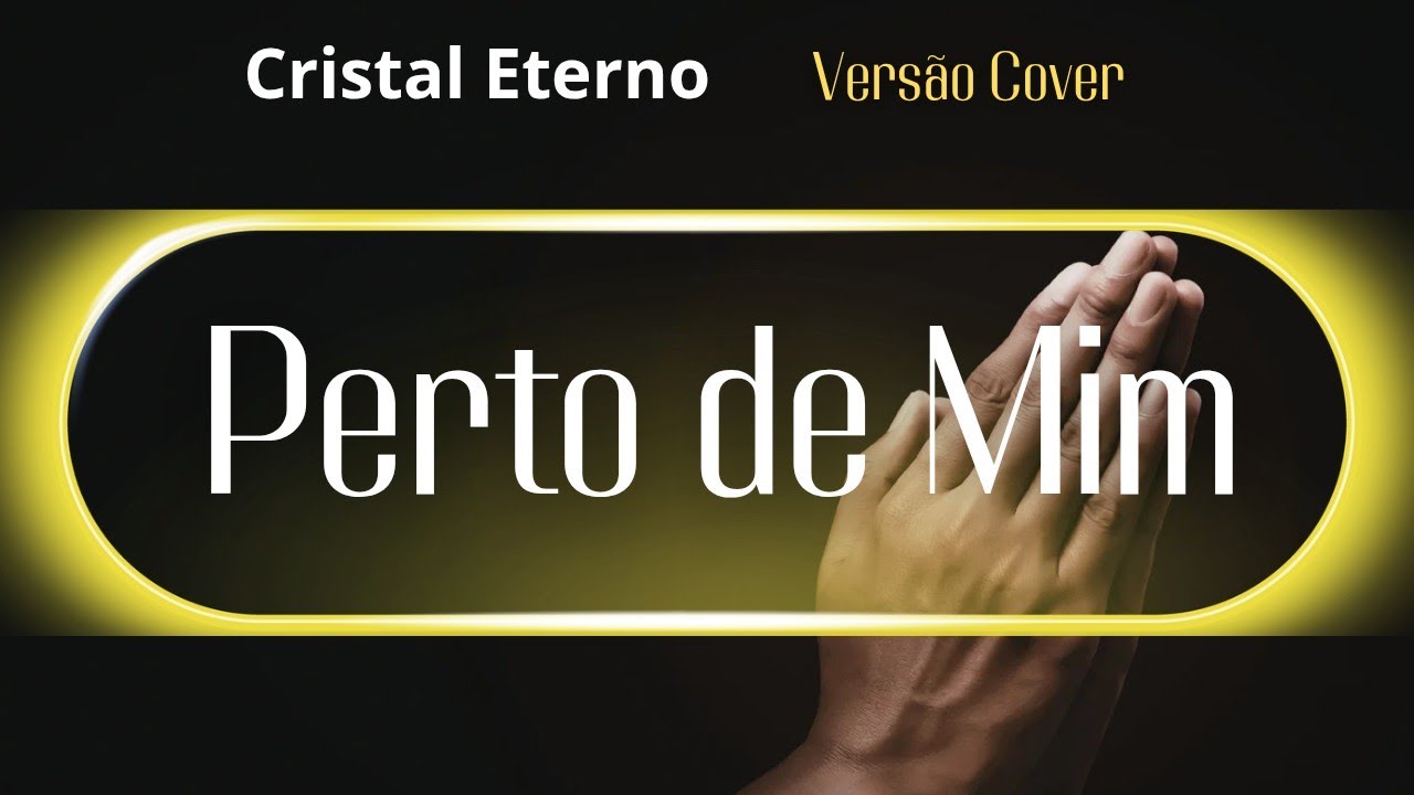 Perto de Mim - Cristal Eterno (Versão Cover)