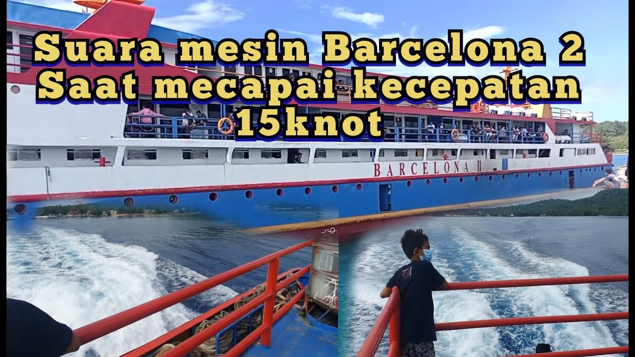 SUARA MESIN KM.BARCELONA 2 saat mecapai kecepatan 15KNOT