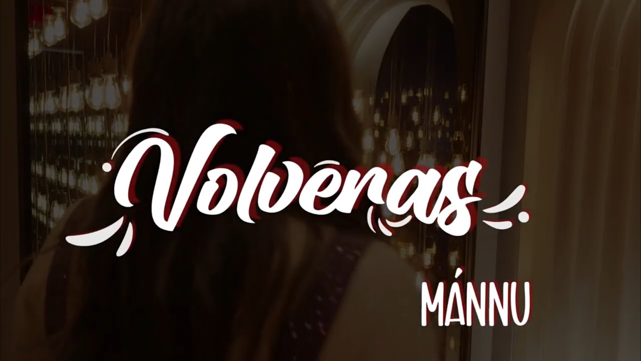 MÁNNU - Volverás (Oficial Video)