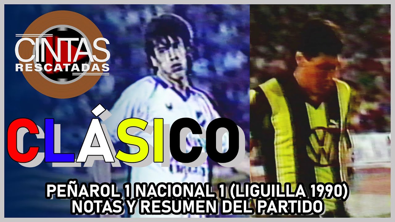 CLÁSICO   PEÑAROL 1 NACIONAL 1   LIGUILLA 1990   NOTAS Y RESUMEN