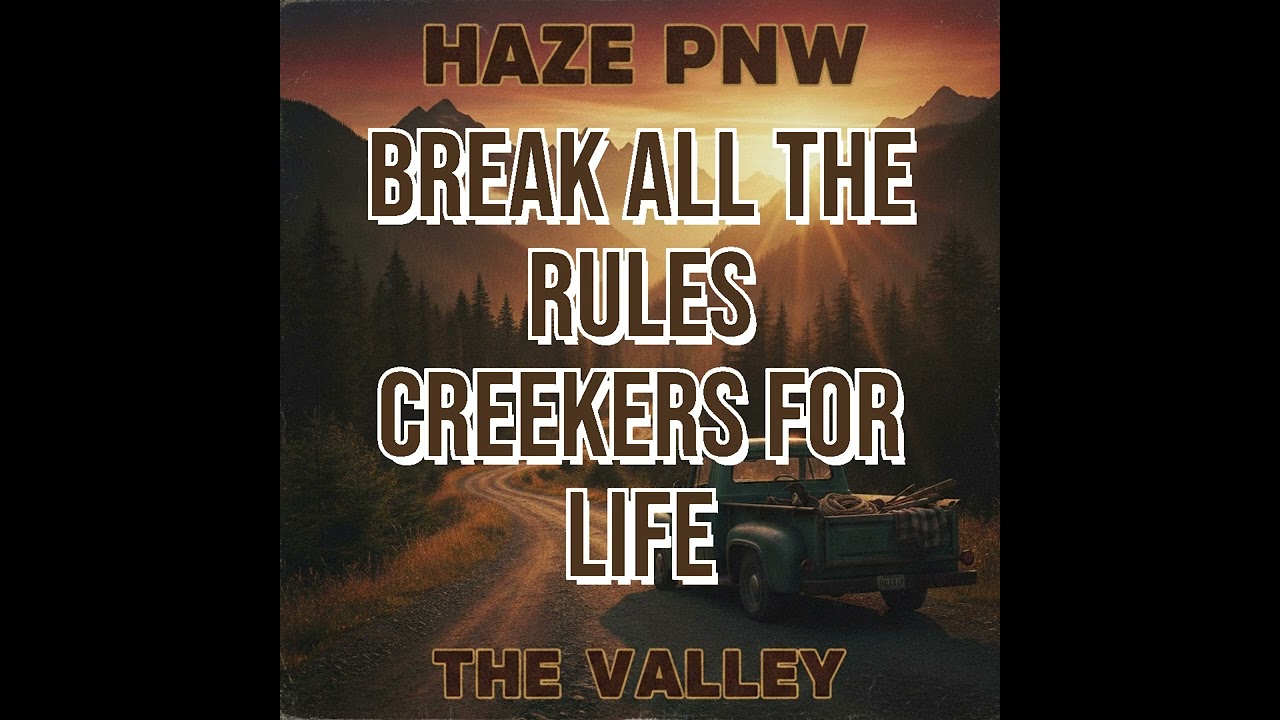 HAZE PNW - Break all the Rules   Creekers for life