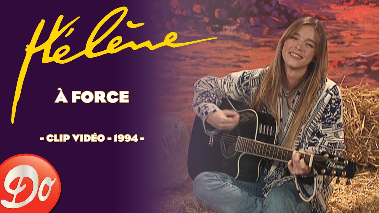 Hélène - À force | CLIP OFFICIEL - 1994
