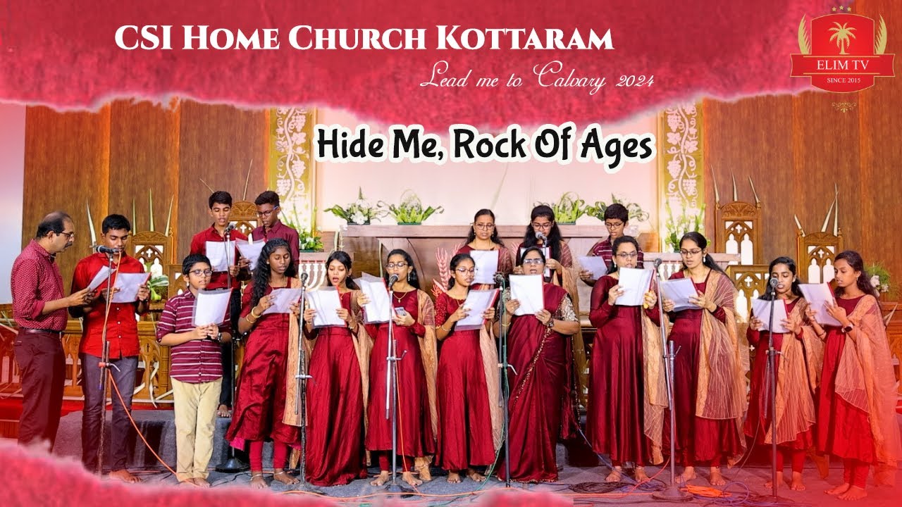 CSI Home Church Kottaram Choir | Hide Me, Rock Of Ages | Lead me to Calvary 2024 | P.Rejish