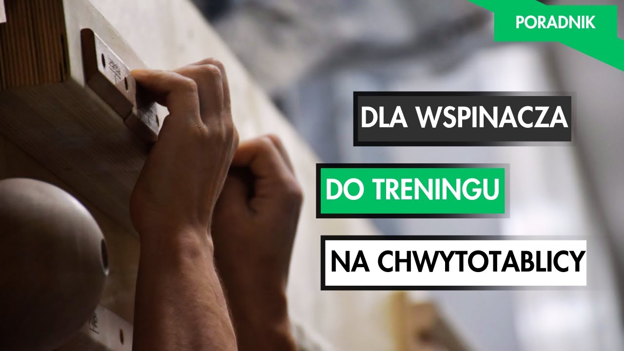 Poradnik Dla Wspinacza Do Treningu Na Chwytotablicy