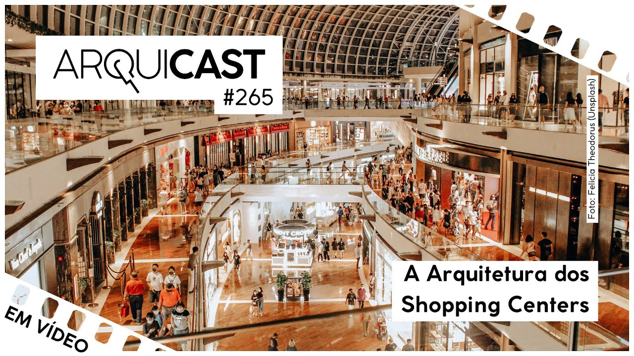 Arquicast 265 - A Arquitetura dos Shopping Centers