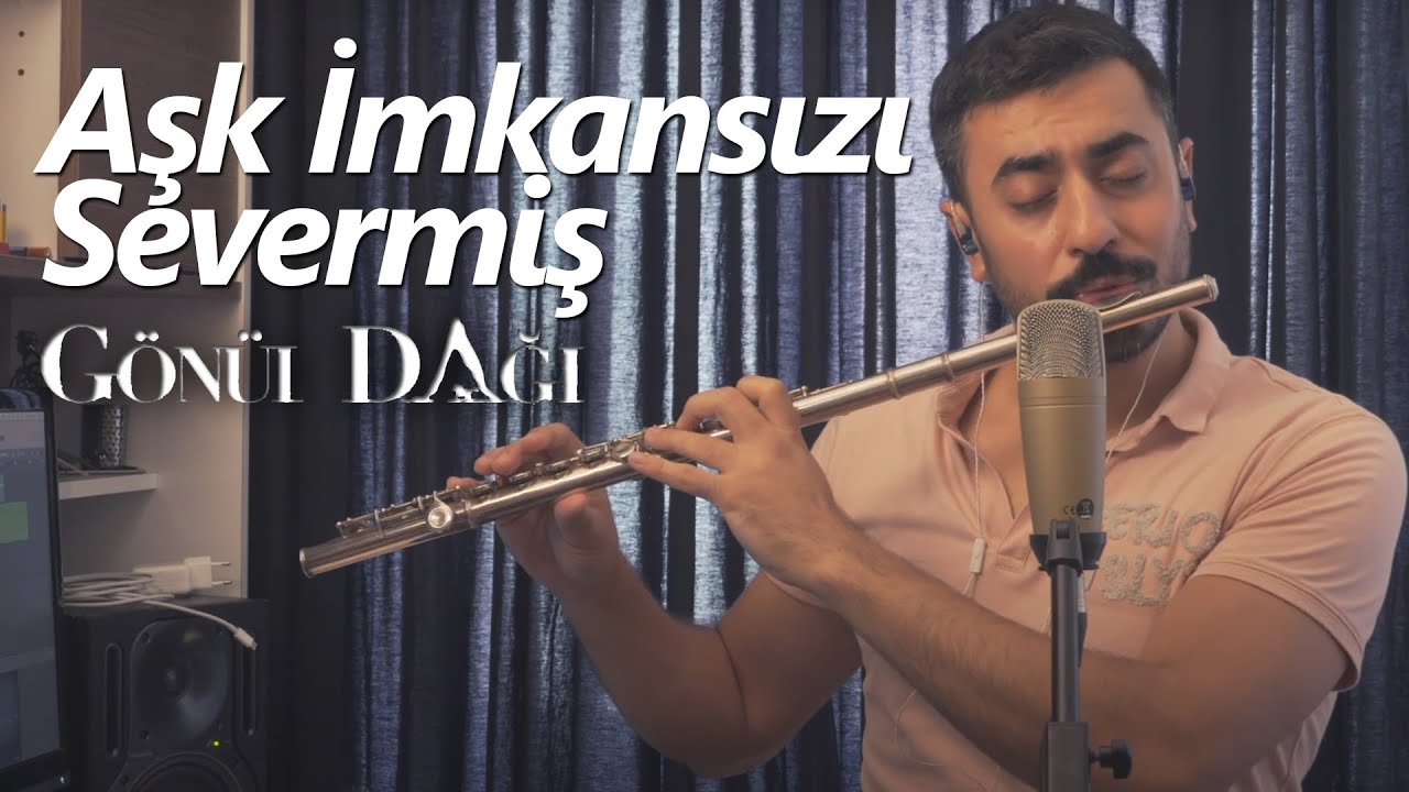 Aşk imkansızı severmiş sen de haklısın | Gönül Dağı (Flüt Solo)