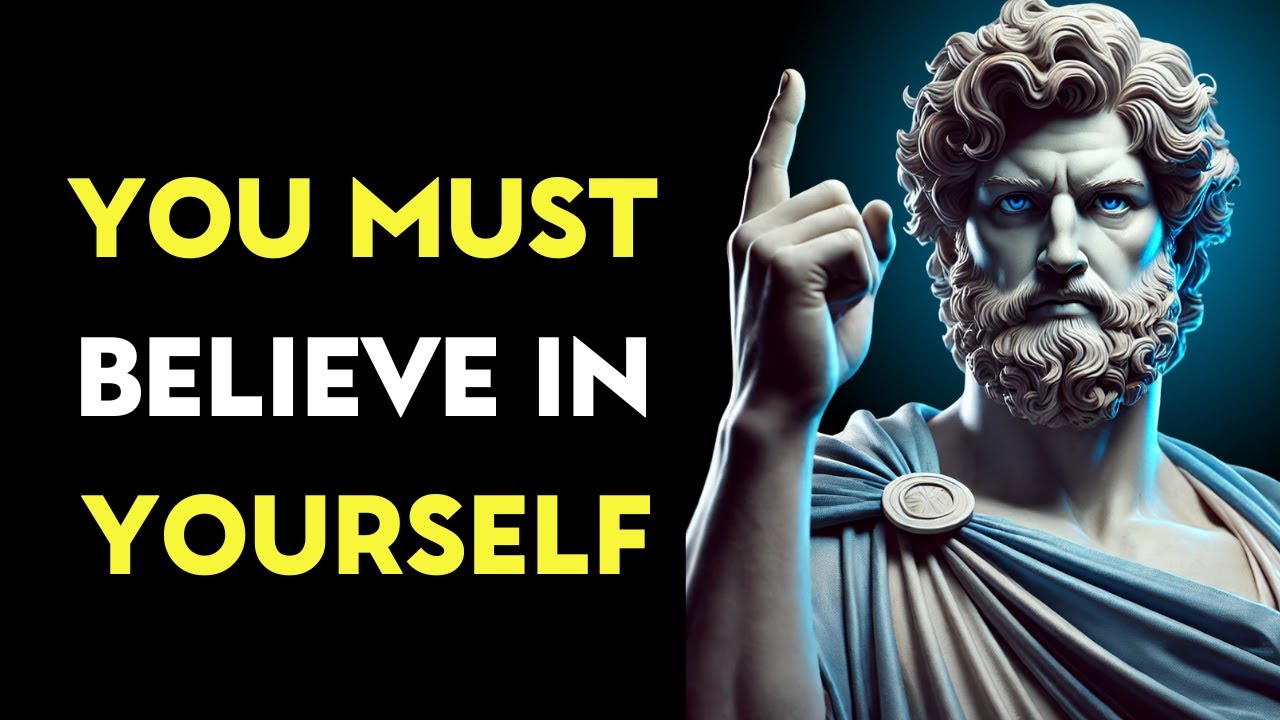 You must BELIEVE in YOURSELF | Stoic Motivation
