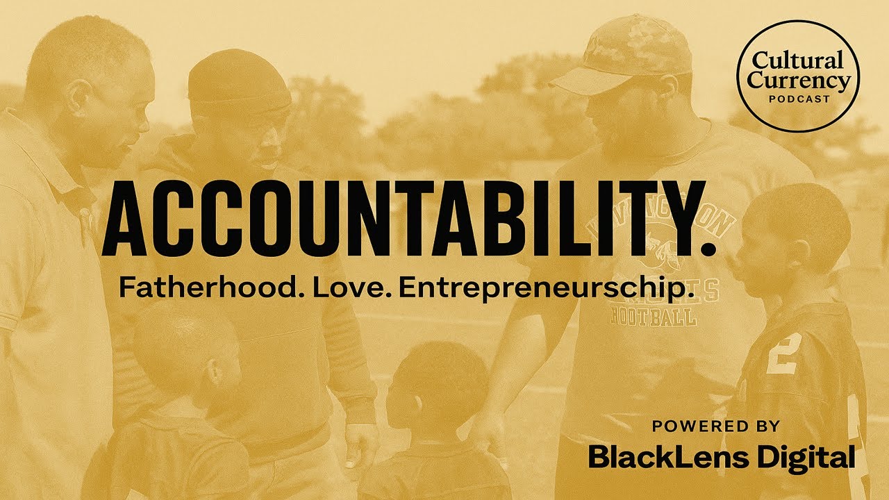 a New era of Fatherhood: Accountability,Love, & Entrepreneurship (Core Episode 1)