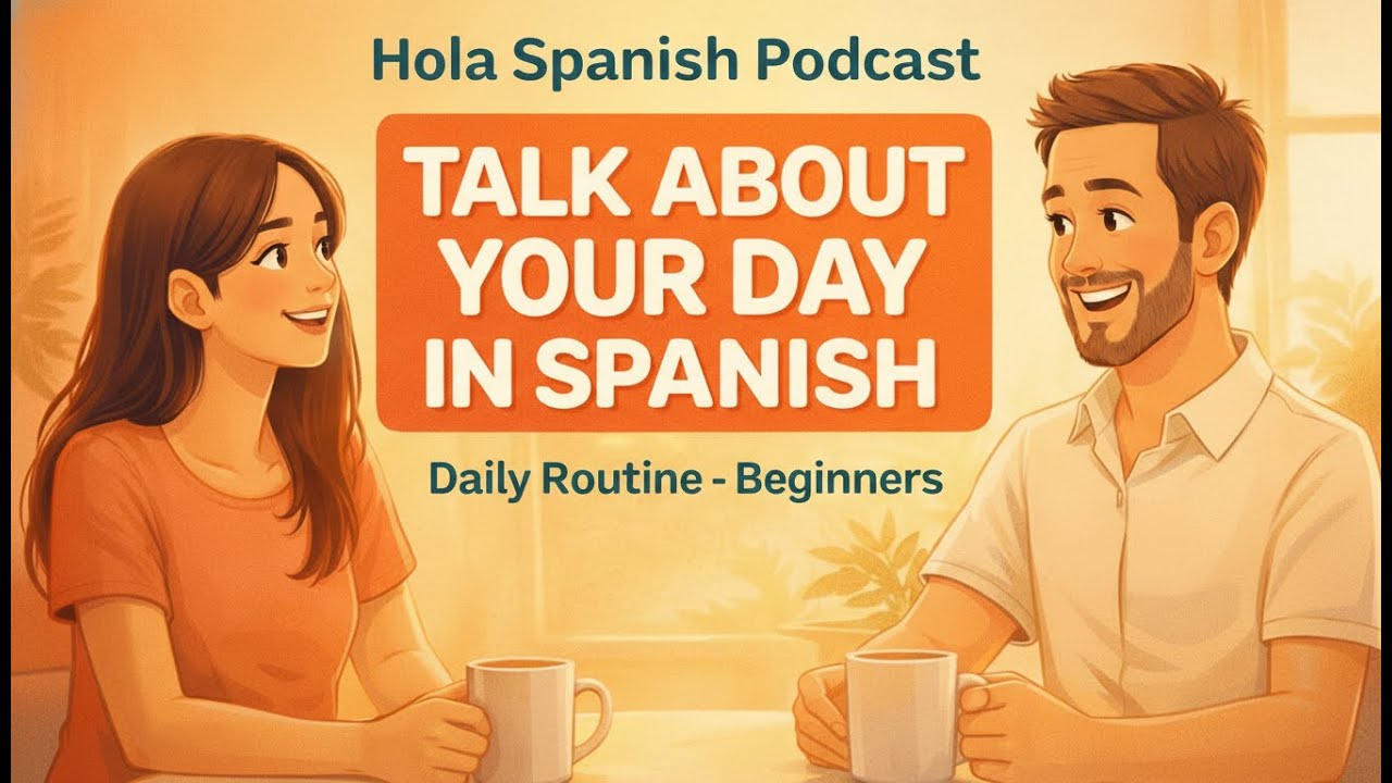 Talk About Your Day in Spanish | Daily Life Conversations