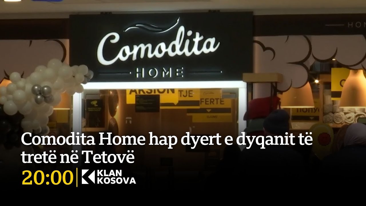 Comodita Home hap dyert e dyqanit të tretë në Tetovë - 06.02.2026 - Klan Kosova