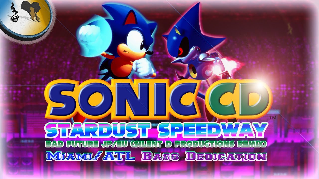 Sonic CD - Stardust Speedway Bad Future - Miami / ATL Bass Dedication (Silent D Remix)