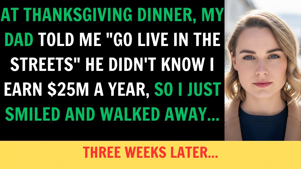 At Thanksgiving Dinner, My Dad Told Me ‘Go Live in the Streets’, He Didn't Know I Earn $25M. 3 Weeks