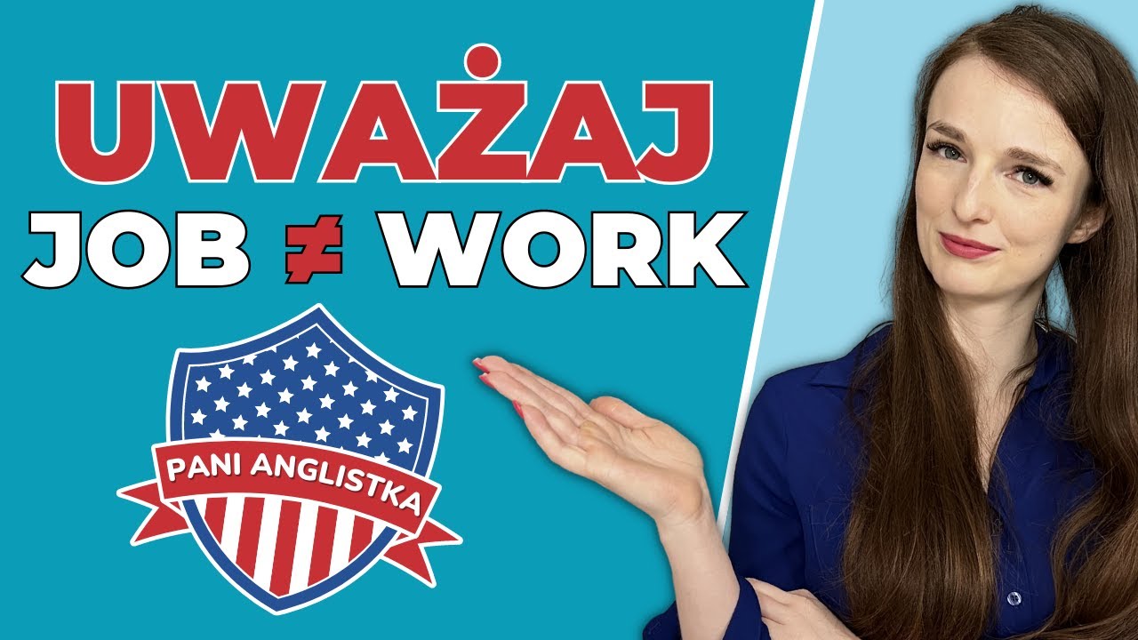 WORK vs JOB Jaka jest r&oacute;żnica? Kiedy stosować?