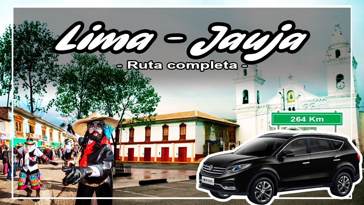 Ruta completa LIMA - JAUJA por la carretera central