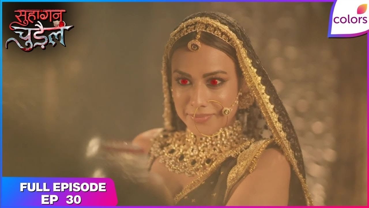 Suhaagan Chudail | Full Episode Ep. 30 | Deeya marries Moksh | Colors TV
