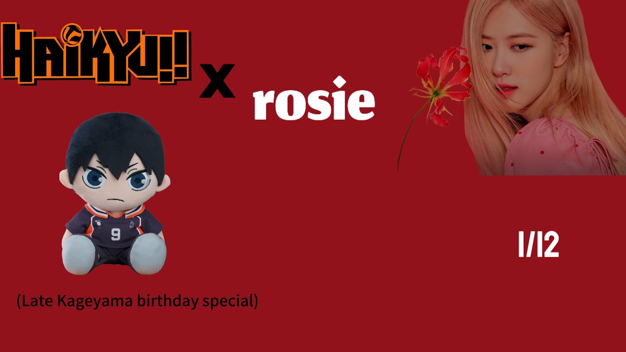 Number One Girl | Haikyuu x rosie | Haikyuu Texts | Kiorsai | KAGEYAMA BIRTHDAY SPECIAL