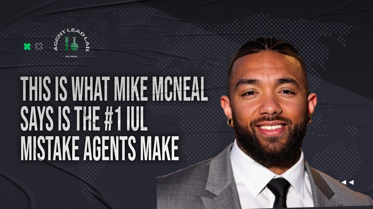 This Is What Mike McNeal Says Is the #1 IUL Mistake Agents Make (It Starts in the Intro)