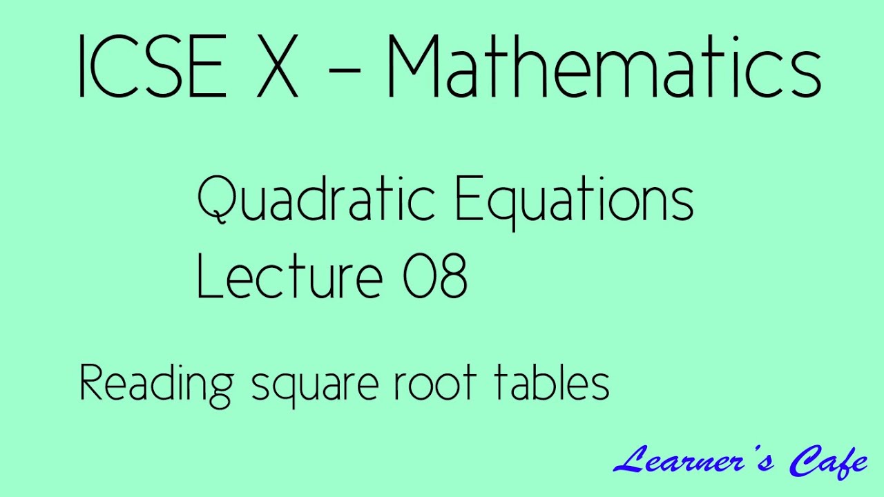 ICSE Class 10 | Quadratic Equations - Lecture 8 | Reading square root tables
