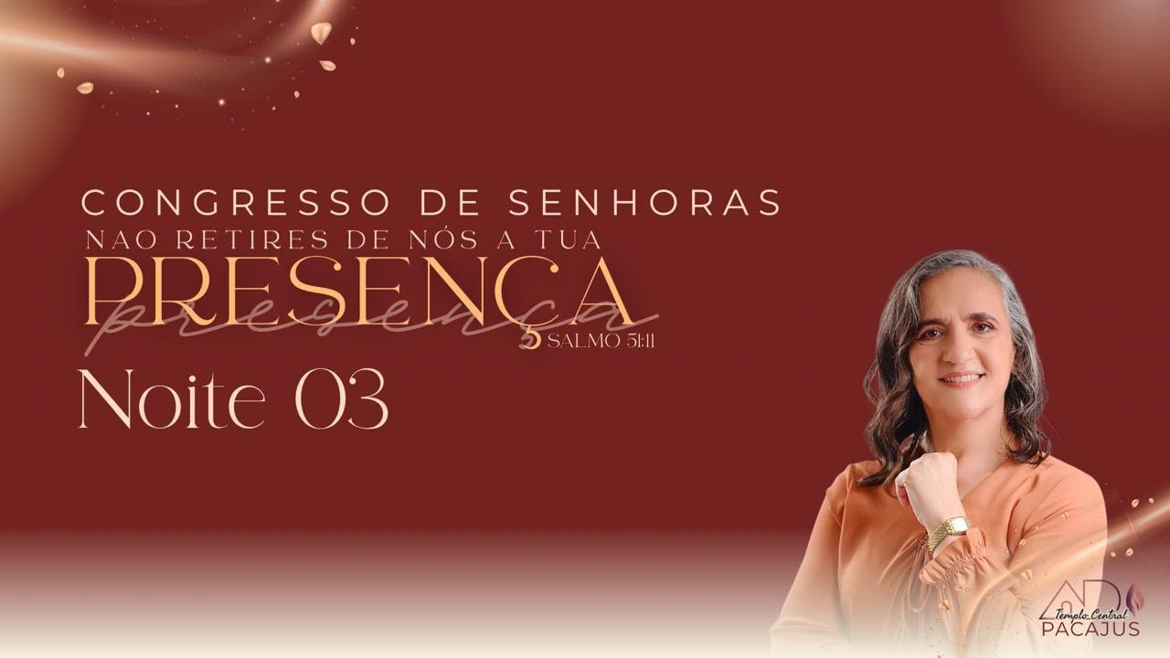 CONGRESSO DE SENHORAS 2025 3° NOITE - APARECIDA BORGES- 30/11/2025 - AD PACAJUS