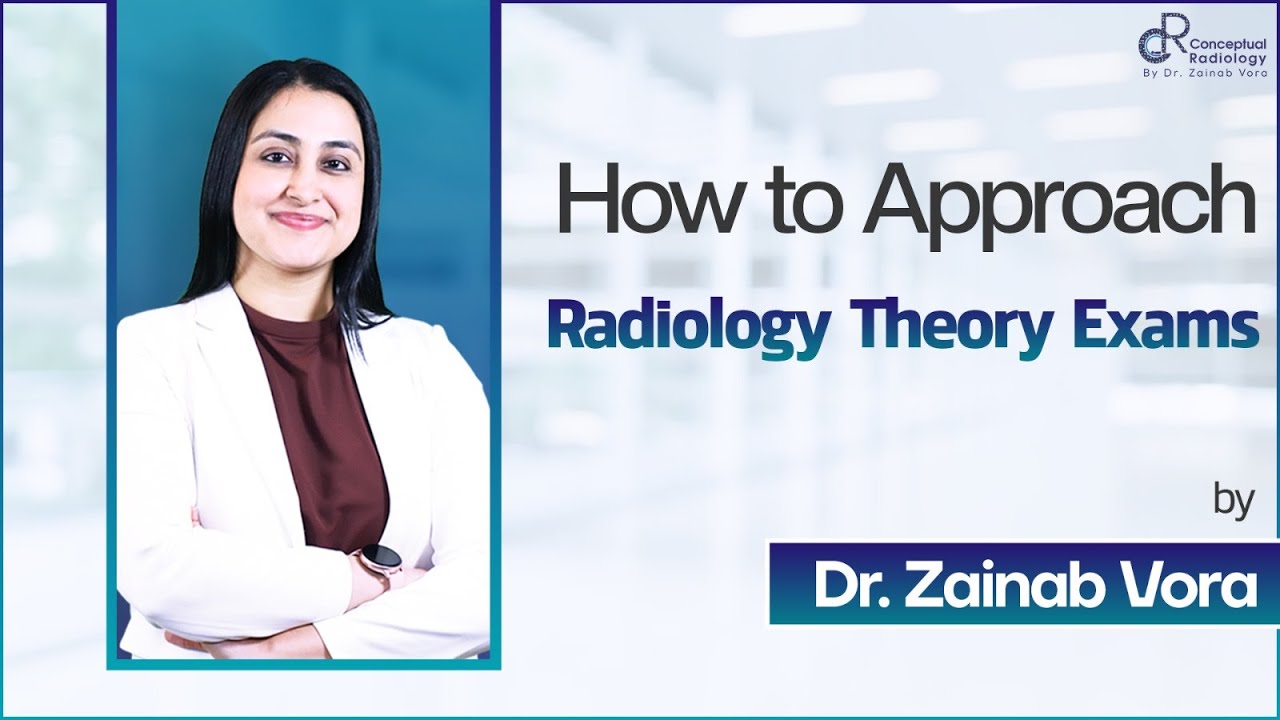 How to Approach Radiology Theory Exams by  Dr. Zainab Vora | Conceptual Radiology