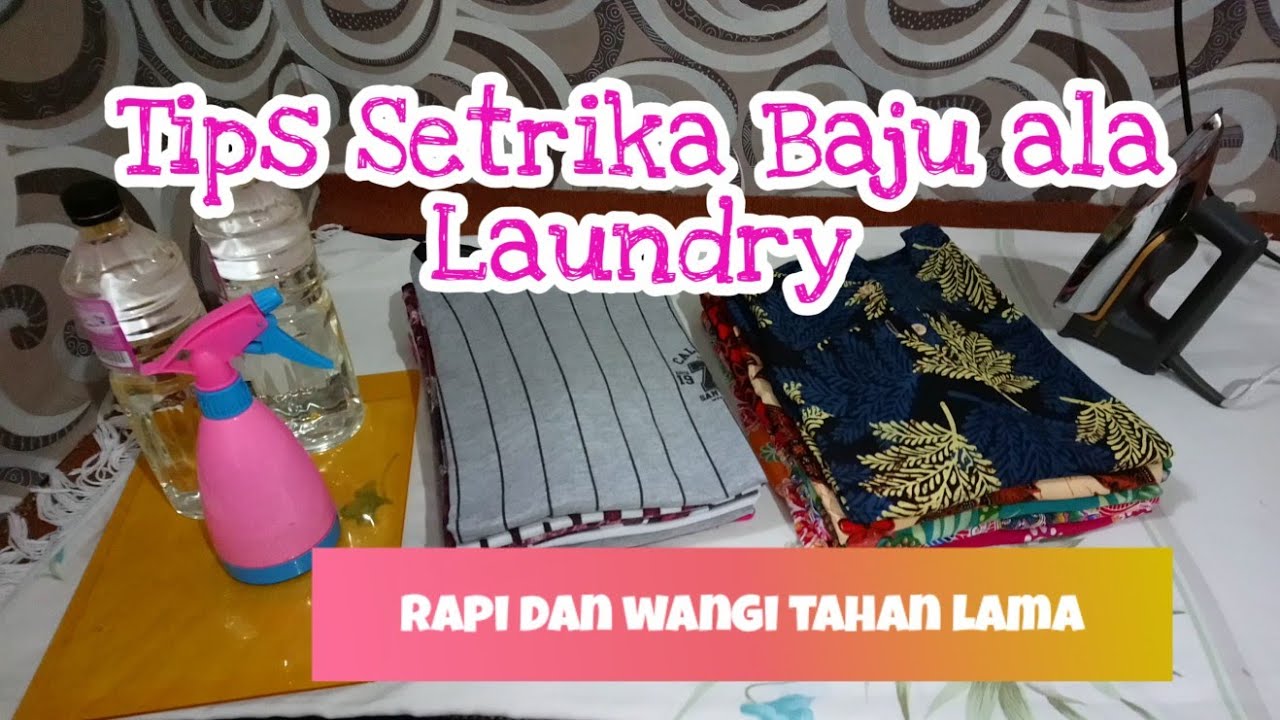 Tips Setrika Baju ala Laundry (wangi dan rapi)