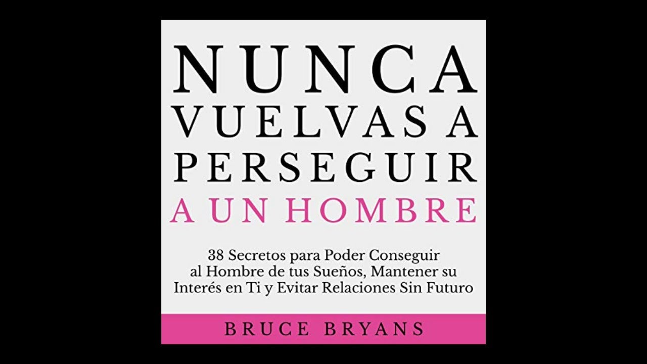Nunca Vuelvas a Perseguir a un Hombre (Audiolibro) 🎧 de Bruce Bryans
