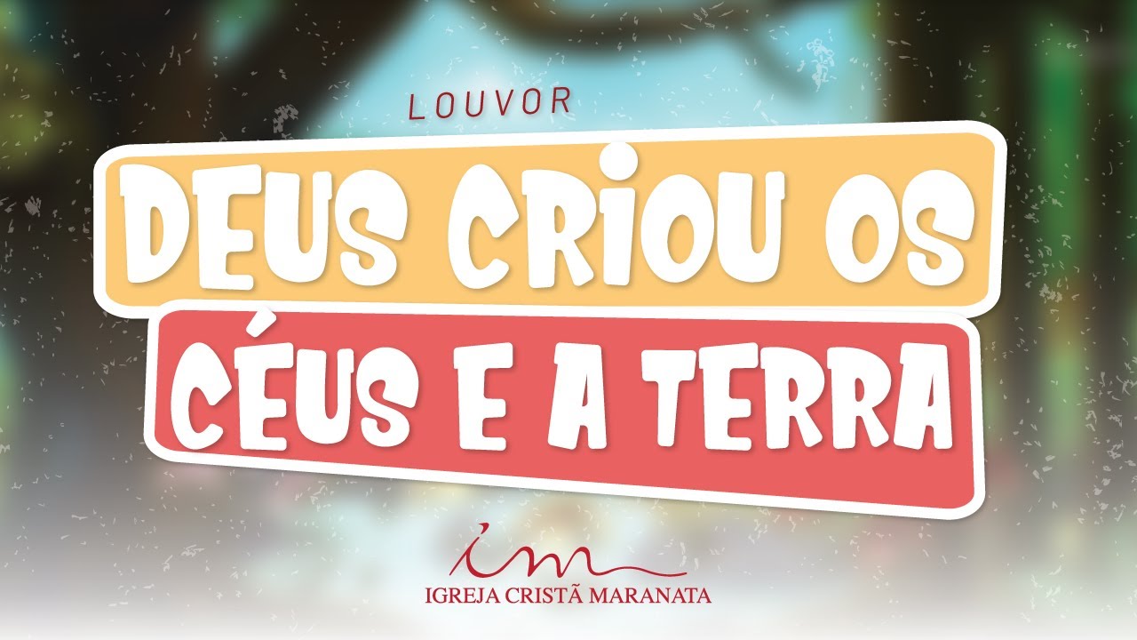 Deus criou os céus e a Terra  - LOUVOR - Crianças, Intermediários e Adolescentes