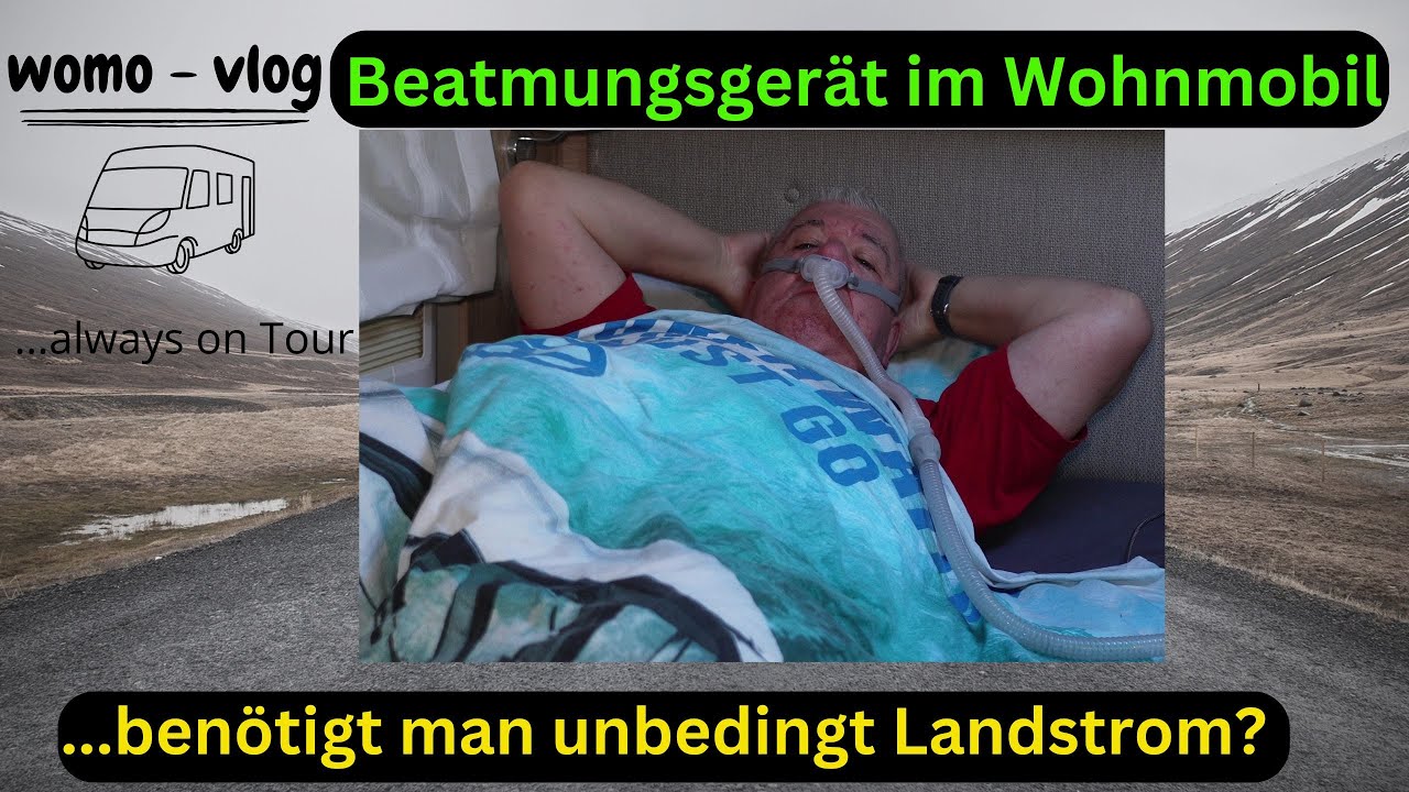 CPAP Beatmungsgerät im Wohnmobil, CPAP Gerät ohne Landstrom…geht das überhaupt?