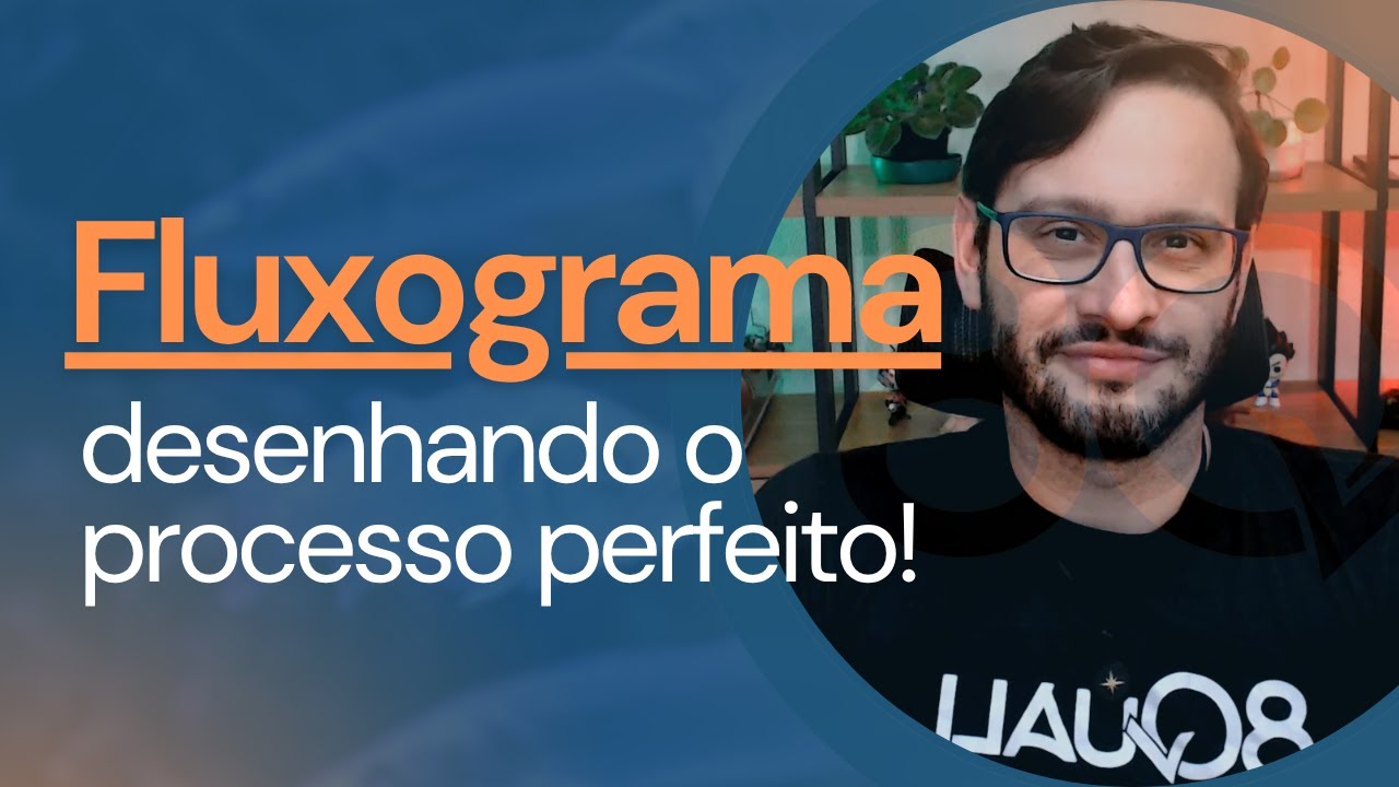 Aprenda FLUXOGRAMA DE PROCESSO na prática (sem complicação!)