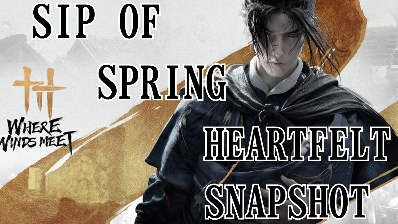 Where Winds Meet | Sip of Spring - Heartfelt Snapshot