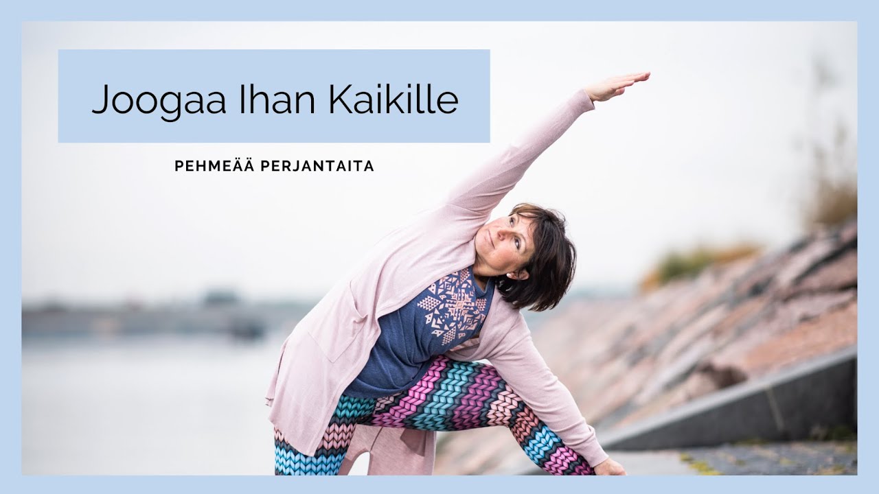 Joogaa Ihan Kaikille - pehmeää perjantaita