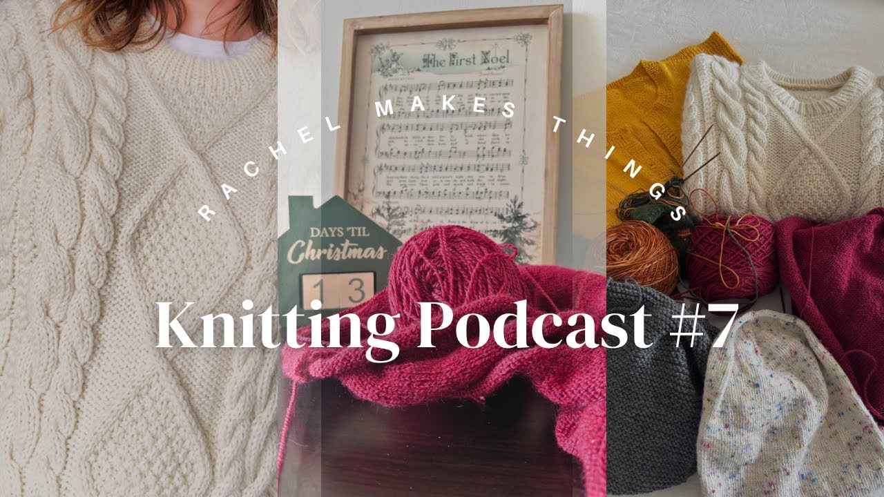 Knitting podcast ep. 7 - Sirena Sweater, Maggie Cardigan, Musselburgh, and more :)