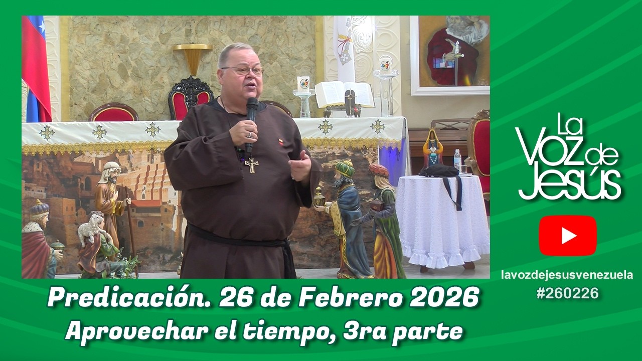 Aprovechar el tiempo, 3ra parte : 26 de Febrero 2026 #260226