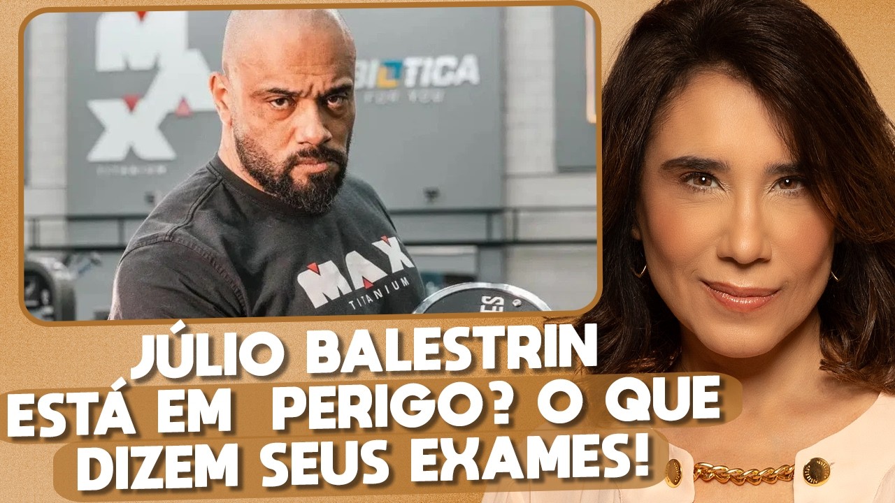 Exames do Júlio Balestrin: a revelação que ninguém esperava | ANA BEATRIZ