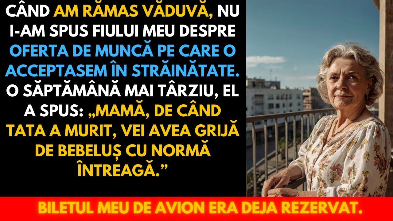 „Mamă, văzând că tata a murit, vei avea grijă de bebeluș cu normă întreagă.” am zâmbit.