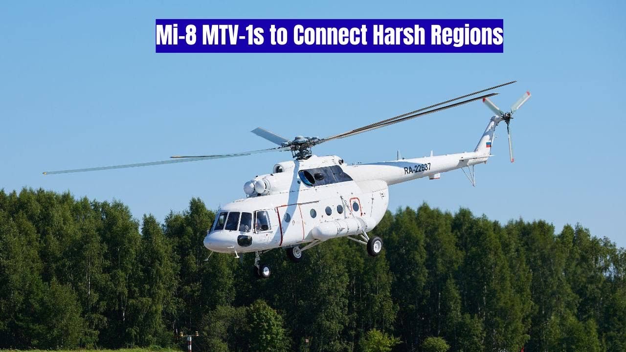 Russia's Kazan Plant Rolls Out Mi-8 MTV-1s To Boost Russia’s Arctic & Far East Connectivity