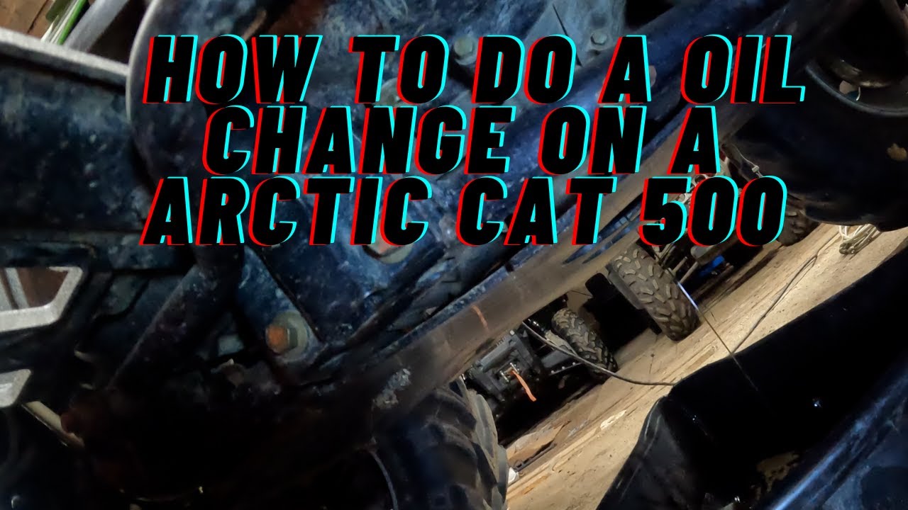 how to do a oil change on a arctic cat 500