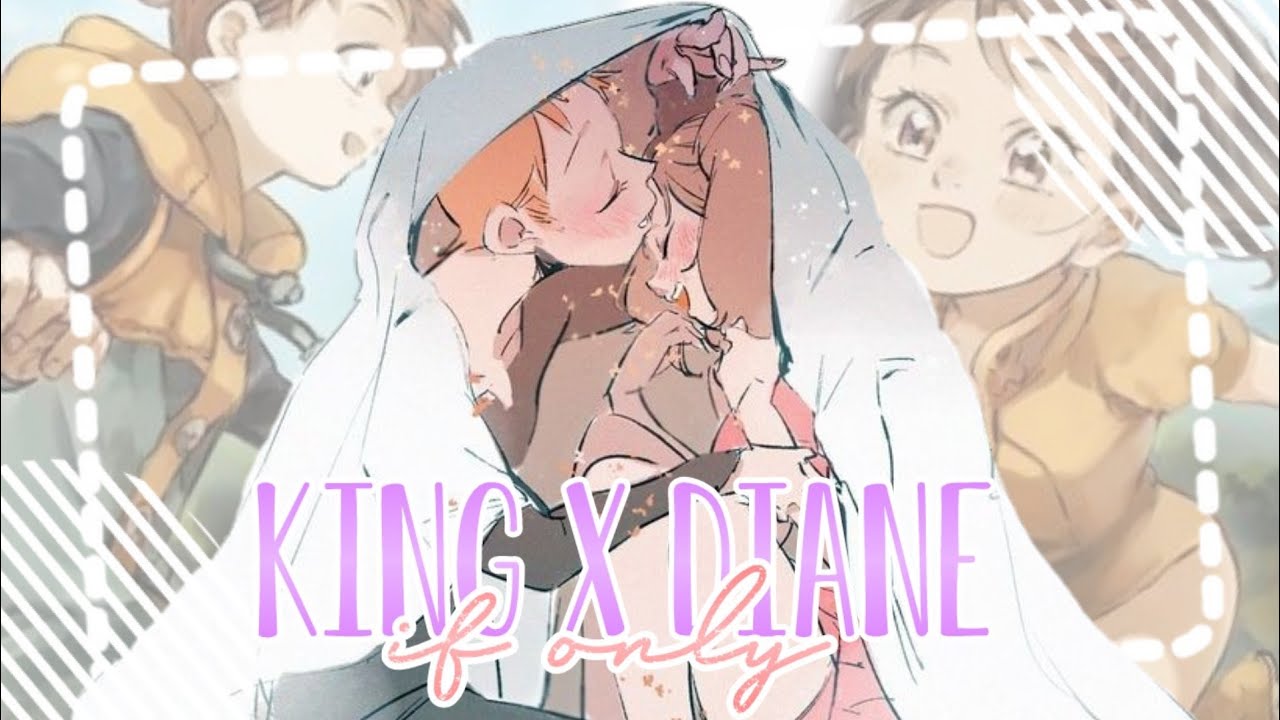 King x Diane | If Only |「AMV」