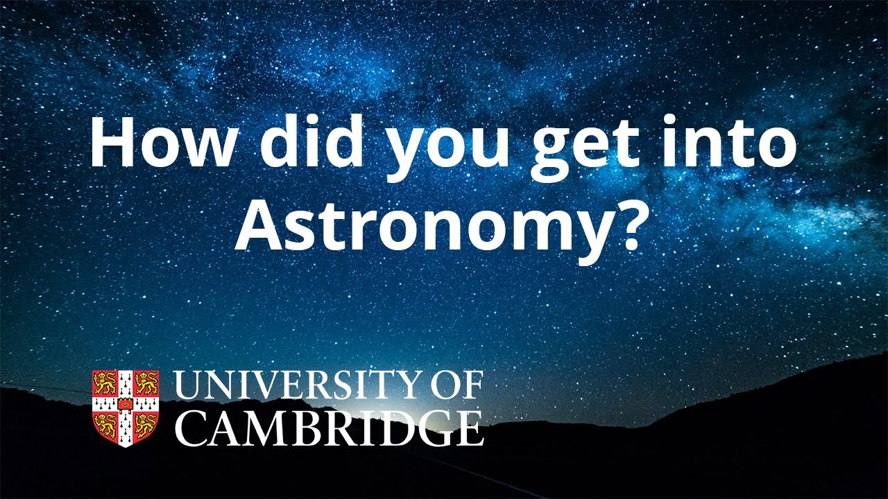 🌟 How did you get into Astronomy? | Cambridge Alumni