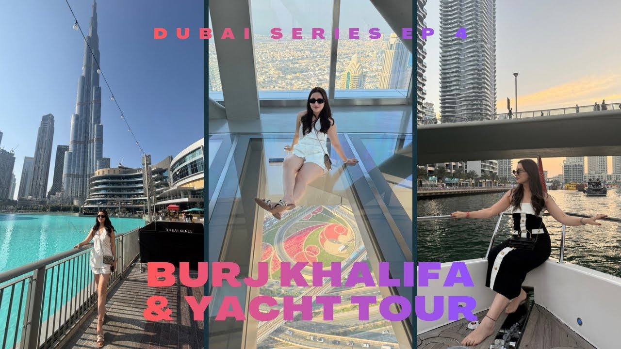 Burj Khalifa & Yacht Tour | Dubai Series Ep 4. #dubai#dubailife#dubaitravel