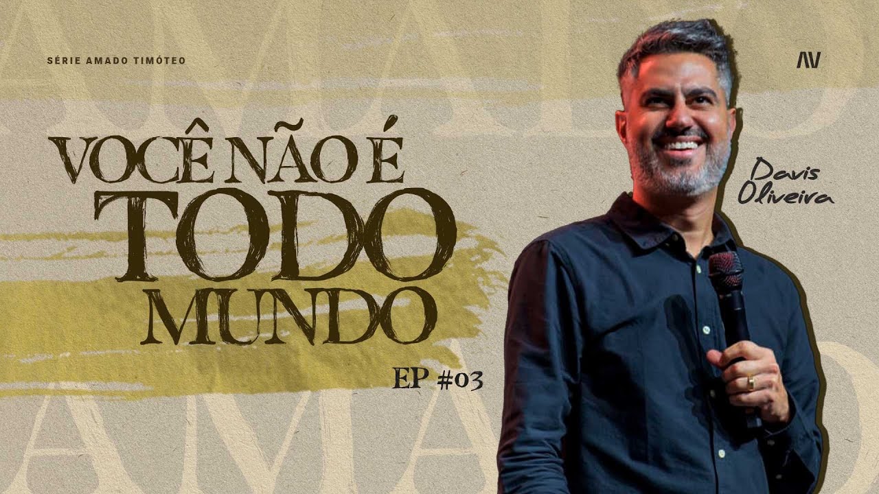 VOCÊ NÃO É TODO MUNDO I Amado Timóteo | #3 | Pastor Davis Oliveira