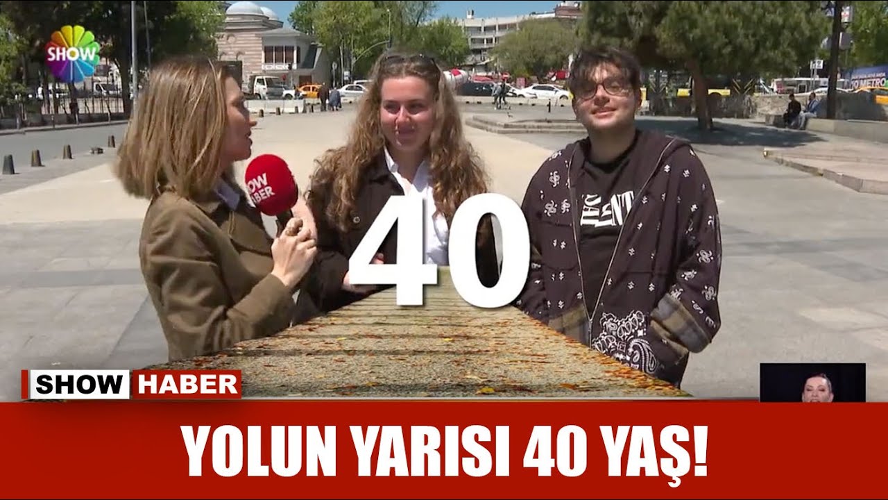 Yolun yarısı 40 yaş!