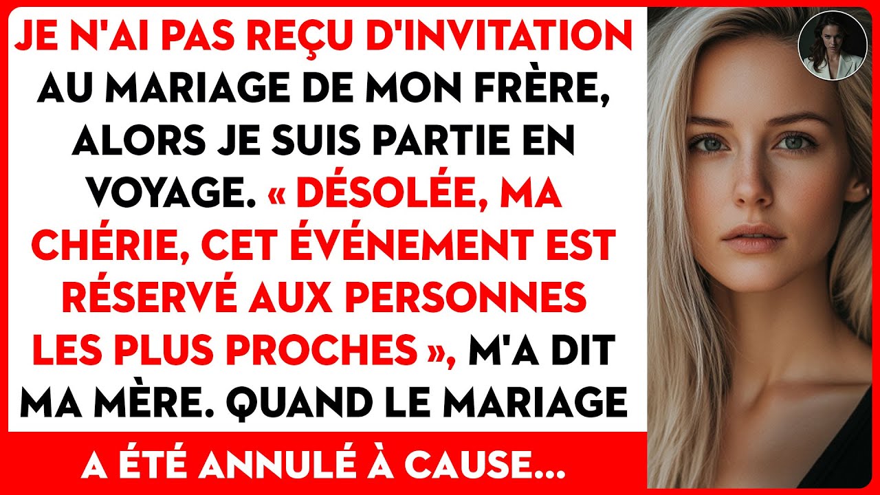 N'ayant Pas Reçu D'invitation Au Mariage De Mon Frère, J'ai Préféré Partir En Voyage.
