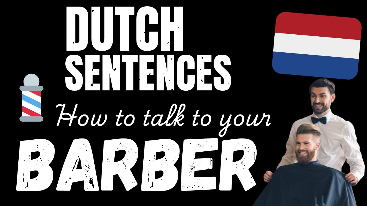 Talk Dutch with your Barber! - Essential Dutch phrases