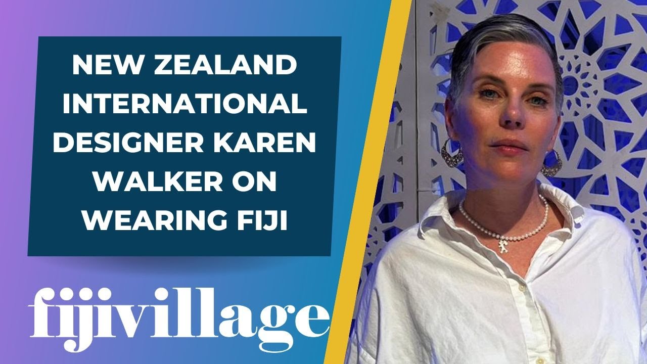 New Zealand international designer Karen Walker on Wearing Fiji | 8/10/23