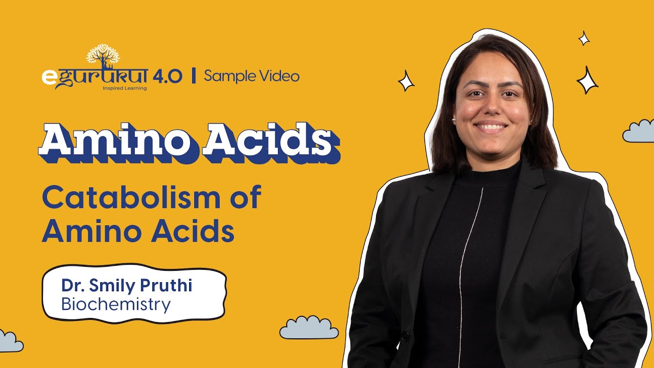 eGurukul 4.0: Catabolism of Amino Acids | Dr. Smily Pruthi [Biochemistry]